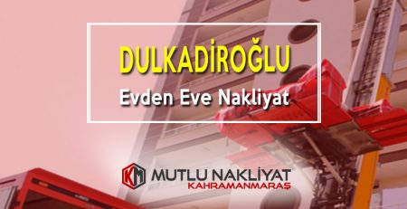 Dulkadiroğlu Evden Eve Nakliyat